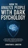 Johnathan B. Langston - How To Analyze People With Dark Psychology