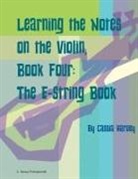 Cassia Harvey - Learning the Notes on the Violin, Book Four, The E-String Book