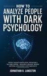 Johnathan B. Langston - How To Analyze People With Dark Psychology