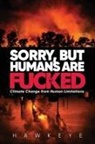Hawkeye - Sorry, but Humans are fucked
