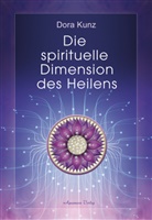 Dolores Krieger, Dora Kunz - Die spirituelle Dimension des Heilens
