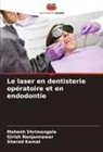 Sharad Kamat, Girish Nanjannawar, Mahesh Shrimangale - Le laser en dentisterie opératoire et en endodontie