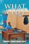 Emmanuel Igwaro Odongo-Aginya - What A Life