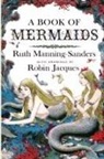 Ruth Manning-Sanders - A Book of Mermaids