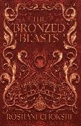 Roshani Chokshi - The Bronzed Beasts - The finale to the New York Times bestselling The Gilded Wolves