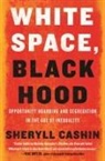 Sheryll Cashin - White Space, Black Hood