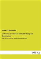Richard Oberländer - Australien: Geschichte der Entdeckung und Kolonisation