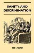 Geo C. Foster - Sanity And Discrimination - A Treatise In Plain Simple Language On The Control Of Parenthood - Some Sex Facts And How To Have To Have Healthy Children Only When You Want Them And Can Afford To Keep Them - A Book For Married People And Those About To Marry
