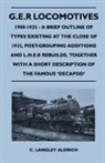 C. Langley Aldrich - G.E.R Locomotives, 1900-1922 - A Brief Outline of Types Existing at the Close of 1922, Post-Grouping Additions and L.N.E.R Rebuilds, Together With a Short Description of the Famous 'Decapod'