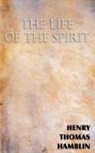 Henry Thomas Hamblin - The Life of the Spirit