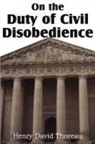 Henry D. Thoreau - On the Duty of Civil Disobedience