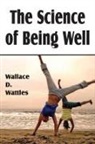 Wallace D. Wattles - The Science of Being Well