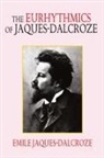 Emile Jacques-Dalcroze, Emile Jaques-Dalcroze - Eurhythmics of Jaques-Dalcroze