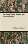 William Carleton - The Three Wishes (Fantasy and Horror Classics)