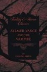 Claude Askew - Aylmer Vance and the Vampire (Fantasy and Horror Classics)