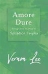Vernon Lee - Amore Dure - Passages From the Diary of Spiridion Trepka ; With a Dedication by Amy Levy