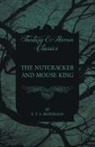 E.T.A. Hoffmann - The Nutcracker and Mouse King (Fantasy and Horror Classics)