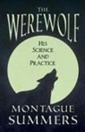 Montague Summers - The Werewolf - His Science and Practices (Fantasy and Horror Classics)