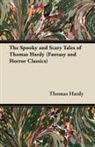 Thomas Hardy - The Spooky and Scary Tales of Thomas Hardy (Fantasy and Horror Classics)