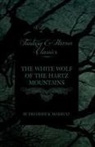 Frederick Marryat - The White Wolf of the Hartz Mountains (Fantasy and Horror Classics)