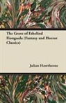 Julian Hawthorne - The Grave of Ethelind Fionguala (Fantasy and Horror Classics)