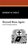 Reverend Robert M Price, Robert M. Price - Beyond Born Again