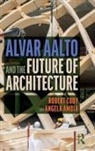 Angela Amoia, Robert Cody, Robert Amoia Cody - Alvar Aalto and the Future of Architecture
