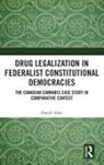 Daniel Alati, Daniel (Ryerson University Alati - Drug Legalization in Federalist Constitutional Democracies