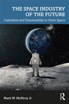 Mark McElroy Jr, Mark W. McElroy Jr - Space Industry of the Future