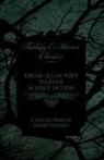 Edgar  Allan Poe - Edgar Allan Poe's Tales of Science Fiction - A Collection of Short Stories (Fantasy and Horror Classics)