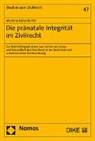 Marlene Kellendorfer - Die pränatale Integrität im Zivilrecht