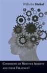 Wilhelm Stekel - Conditions of Nervous Anxiety and Their Treatment