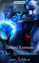 Tankred Kiesmann, Tankred Kiesmann - Der Seelenbanner von Ishkra