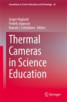 Jesper Haglund, Konrad J Schönborn, Fredrik Jeppsson, Konrad J. Schönborn - Thermal Cameras in Science Education