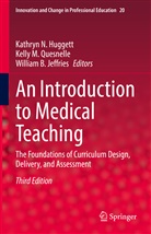 William B Jeffries, Kathryn N. Huggett, William B. Jeffries, Kelly M Quesnelle, Kelly M. Quesnelle - An Introduction to Medical Teaching