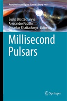 Dipankar Bhattacharya, Sudip Bhattacharyya, Alessandro Papitto - Millisecond Pulsars