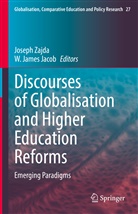 W. James Jacob, James Jacob, Joseph Zajda - Discourses of Globalisation and Higher Education Reforms