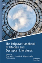 Jennifer A Wagner-Lawlor, Peter Marks, Fátima Vieira, Jennifer A. Wagner-lawlor - The Palgrave Handbook of Utopian and Dystopian Literatures