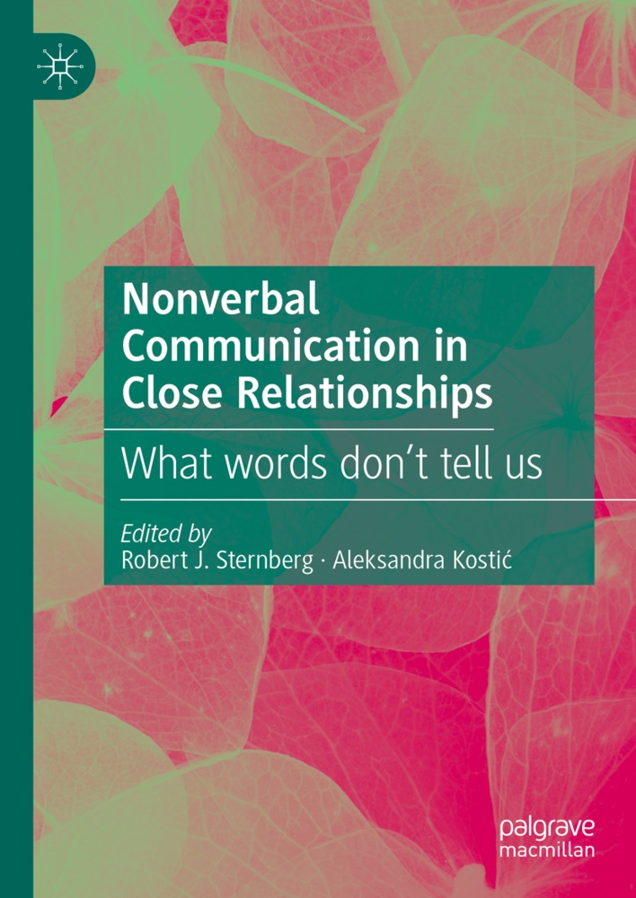 Robert J Sternberg, Aleksandra Kosti¿, Kostic, Aleksandra Kostic, Robert J. Sternberg - Nonverbal Communication in Close Relationships What words don't tell us