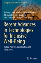 Sheryl Brahman, Anthony Lewis Brooks, Lakhmi C. Jain, Bill Kapralos, Bill Kapralos et al, Amy Nakajima... - Recent Advances in Technologies for Inclusive Well-Being