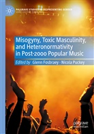 Glenn Fosbraey, Puckey, Nicola Puckey - Misogyny, Toxic Masculinity, and Heteronormativity in Post-2000 Popular Music