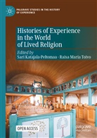 Sari Katajala-Peltomaa, Maria Toivo, Raisa Maria Toivo - Histories of Experience in the World of Lived Religion