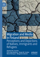 Sh Condon, Shawn M. Condon, Stephen M Croucher, Stephen M. Croucher, Flora Galy-Badenas, Margareta Salonen... - Migration and Media in Finland