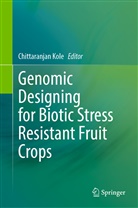 Chittaranjan Kole - Genomic Designing for Biotic Stress Resistant Fruit Crops