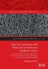 Malebogo Mvimi - Past Environments and Plant Use in Holocene Southern Africa