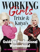 Trixie Mattel, Katya Zamolodchikova - Working Girls
