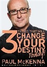 Paul McKenna - The 3 Things That Will Change Your Destiny Today!