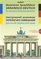 Igor Jourist - Illustrierter Sprachführer Ukrainisch-Deutsch für ukrainische Muttersprachler