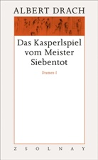 Albert Drach, Eva Schobel, Alexandra Millner - Das Kasperlspiel vom Meister Siebentot. Dramen I