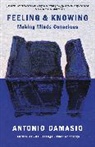 Antonio Damasio - Feeling & Knowing